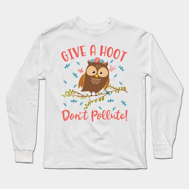 Give A Hoot Don't Pollute Owl Long Sleeve T-Shirt by teevisionshop